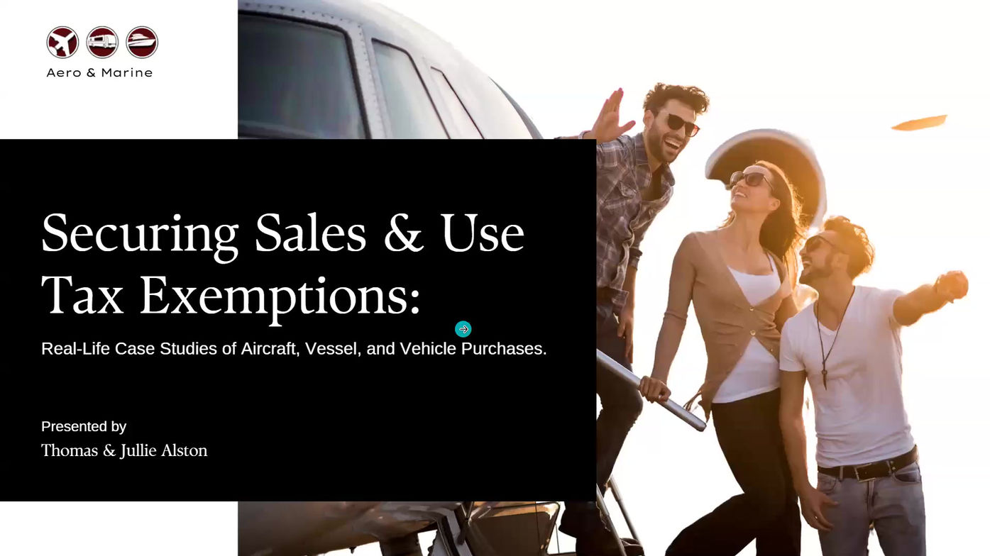 Securing Sales & Use Tax Exemptions: Real Life Case Studies of Aircraft, Vessel, and Vehicle Purchases